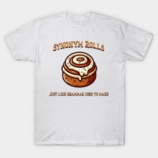 Synonym Rolls Just Like Grammar Used to Make Cinnamon Roll T-Shirt